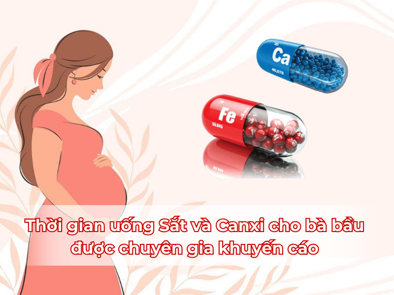 Thời gian uống Sắt và Canxi cho bà bầu được chuyên gia khuyến cáo