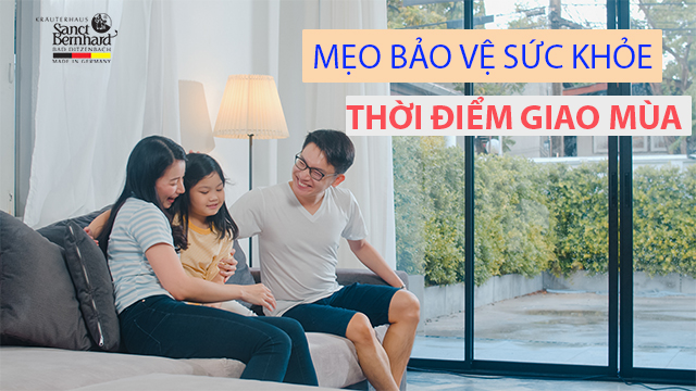 MẸO BẢO VỆ SỨC KHỎE CHO BẠN VÀ GIA ĐÌNH THỜI ĐIỂM GIAO MÙA