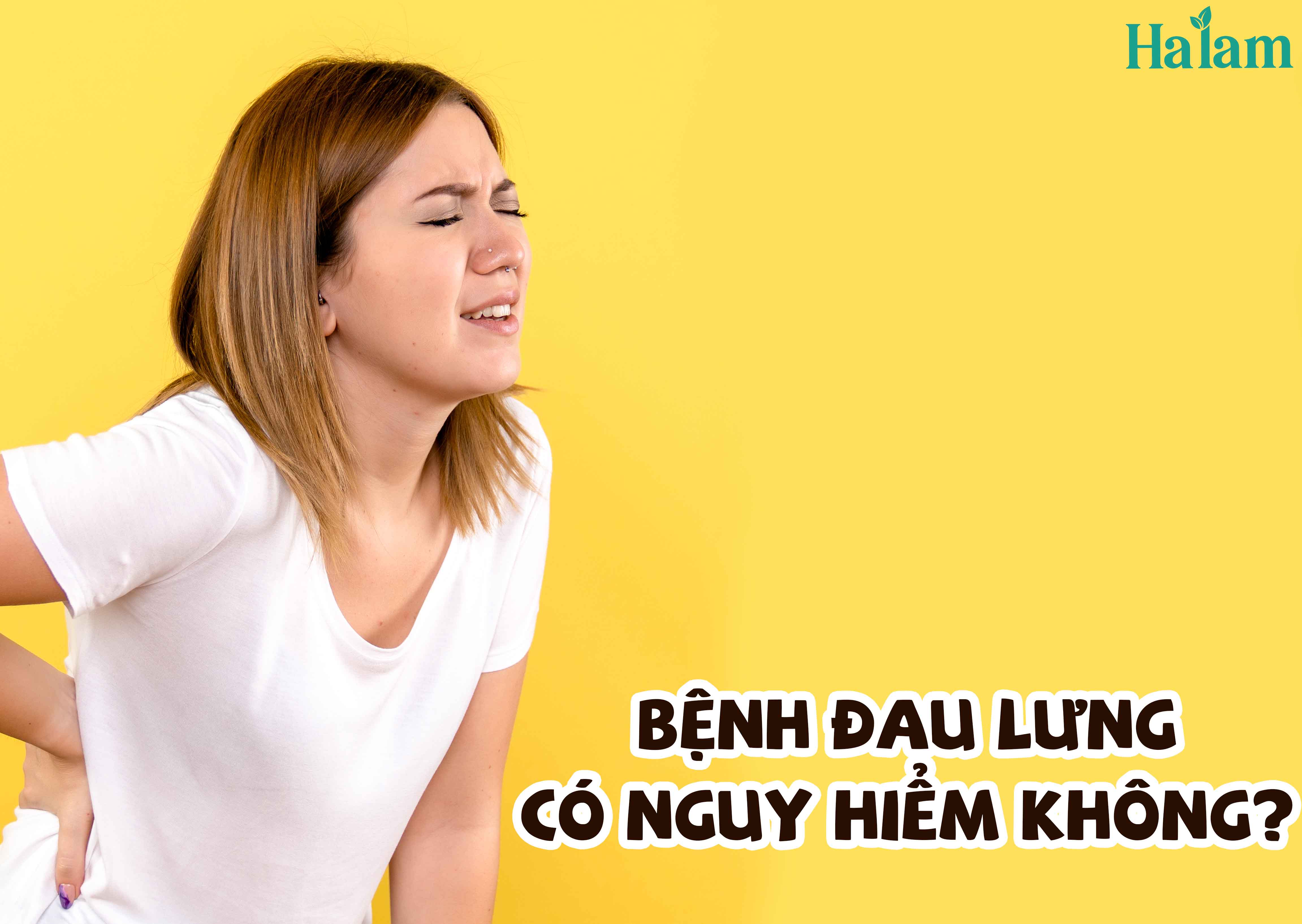 TẠI SAO LẠI ĐAU LƯNG NHIỀU? BỆNH ĐAU LƯNG CÓ NGUY HIỂM KHÔNG?