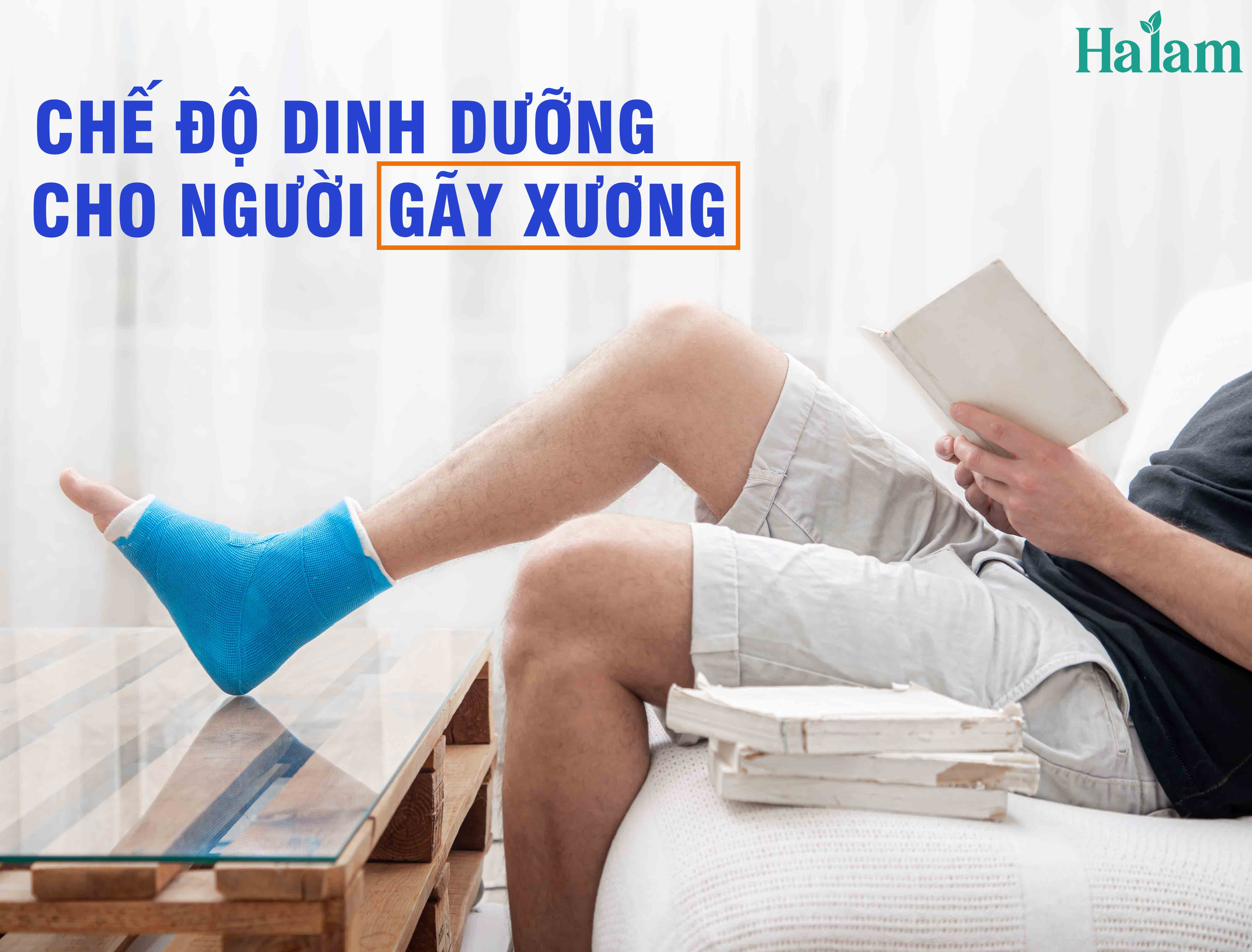 DINH DƯỠNG DÀNH RIÊNG CHO NGƯỜI BỊ GÃY XƯƠNG, GIÚP XƯƠNG MAU LÀNH