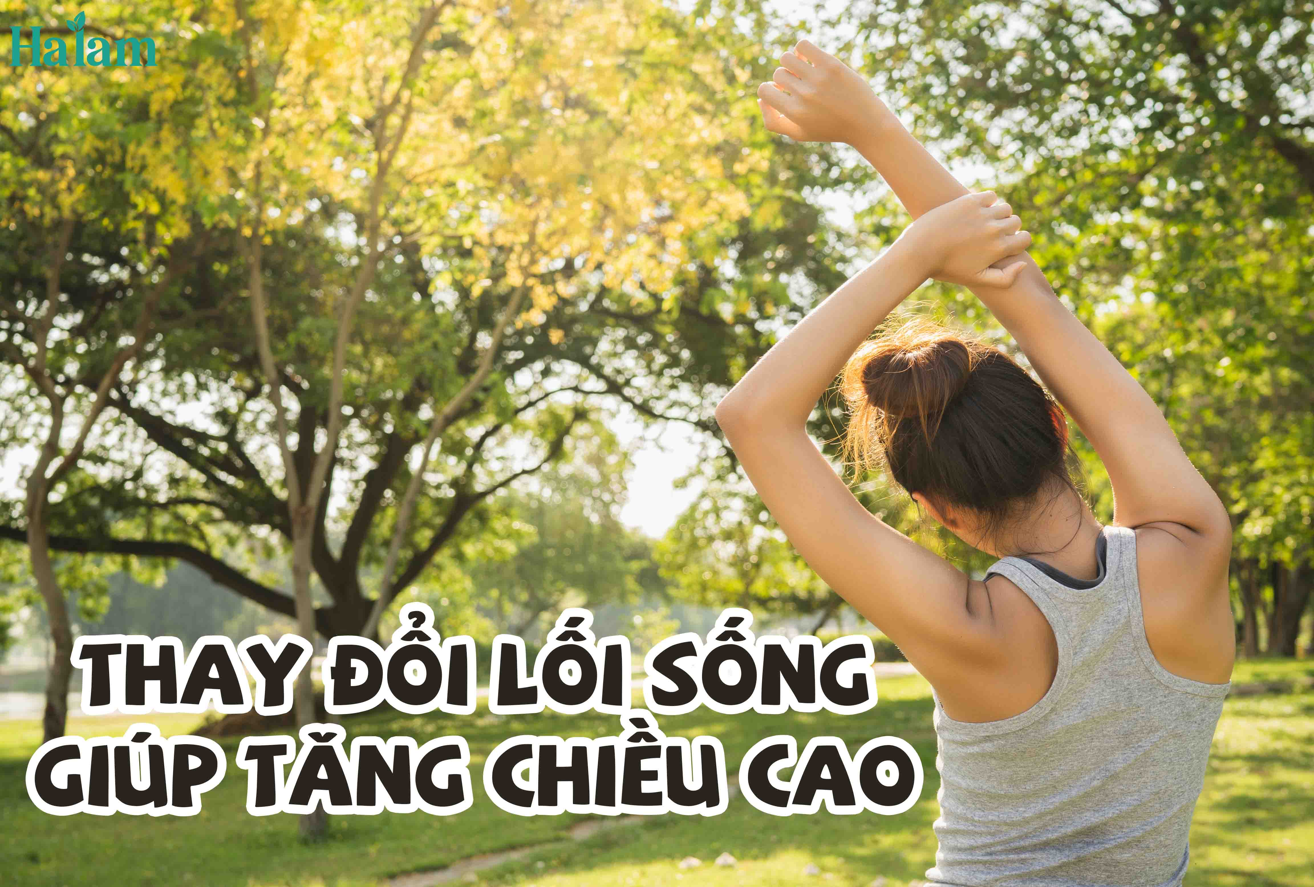 THAY ĐỔI LỐI SỐNG GIÚP TĂNG CHIỀU CAO VƯỢT TRỘI